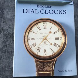 English Dial Clocks Ronald E Rose